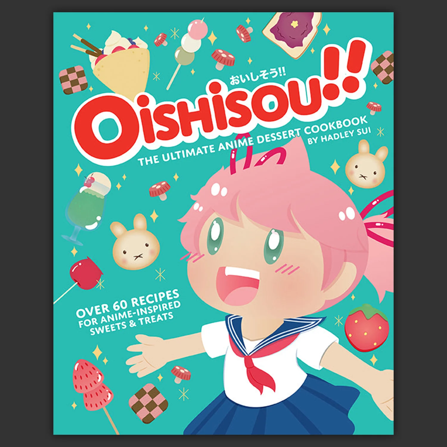 Oishisou!! The Ultimate Anime Dessert Cookbook | Oishisou